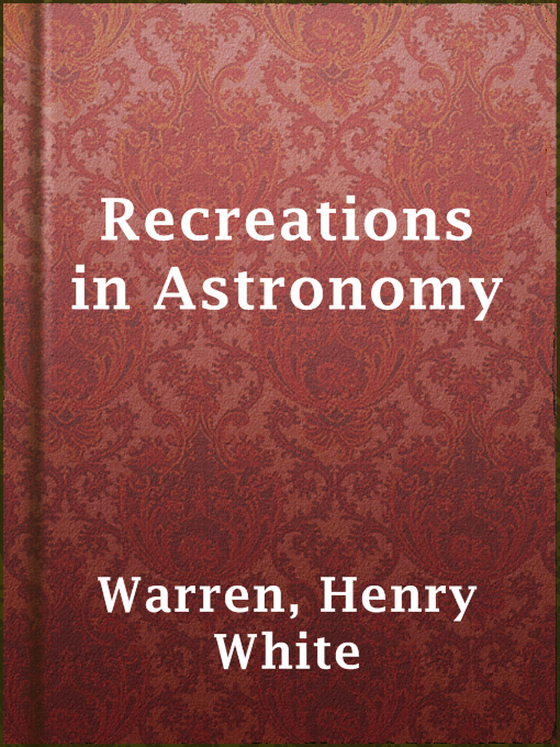 Title details for Recreations in Astronomy by Henry White Warren - Available